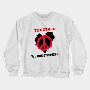 Together We Are Stronger / Black Lives Matter Crewneck Sweatshirt